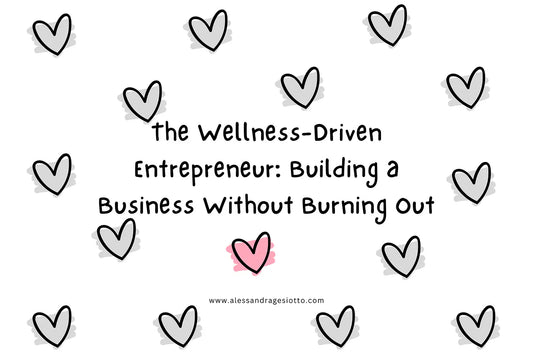 The Wellness-Driven Entrepreneur: Building a Business Without Burning Out