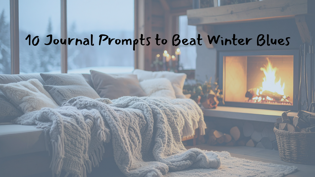 10 Journal Prompts to Beat the Winter Blues